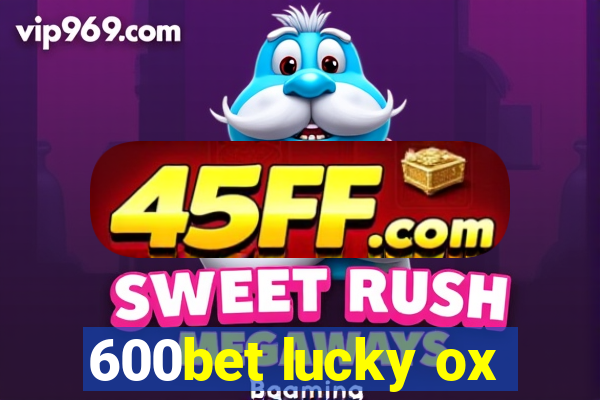 600bet lucky ox